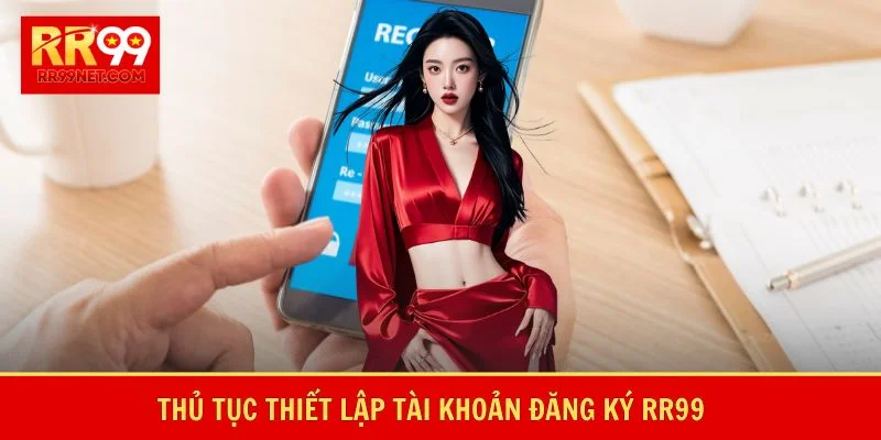 Thủ tục thiết lập tài khoản đăng ký RR99
